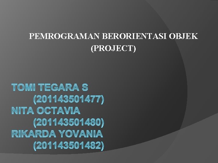 PEMROGRAMAN BERORIENTASI OBJEK (PROJECT) 