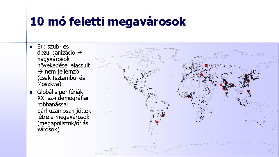 10 mó feletti megavárosok n n Eu: szub- és dezurbanizáció nagyvárosok növekedése lelassult nem