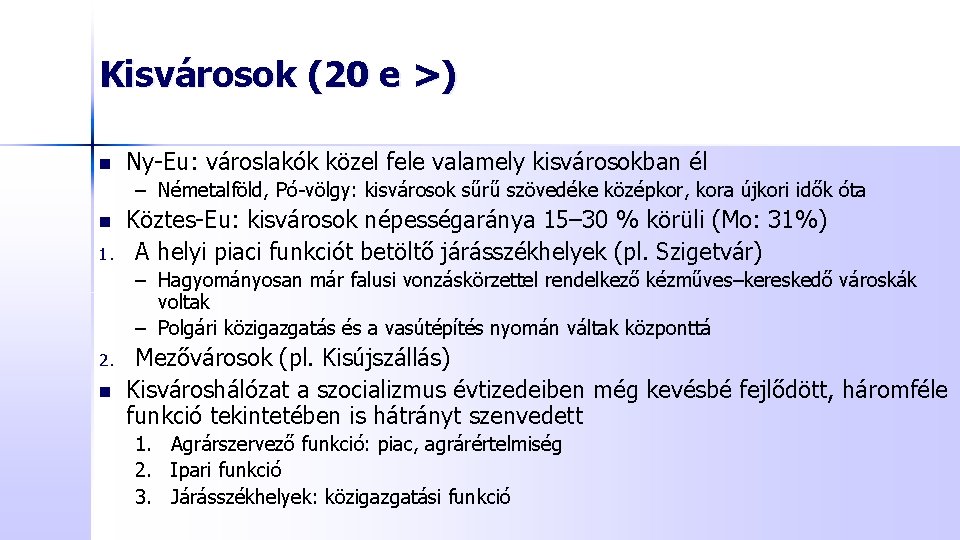 Kisvárosok (20 e >) n Ny-Eu: városlakók közel fele valamely kisvárosokban él – Németalföld,