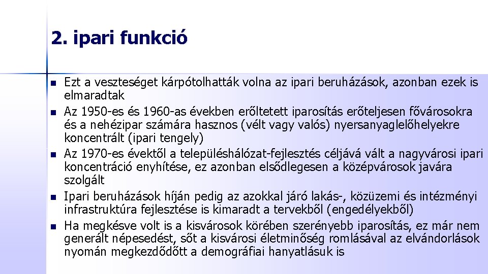 2. ipari funkció n n n Ezt a veszteséget kárpótolhatták volna az ipari beruházások,