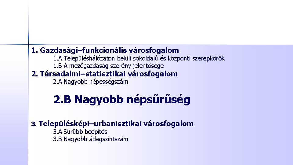 1. Gazdasági–funkcionális városfogalom 1. A Településhálózaton belüli sokoldalú és központi szerepkörök 1. B A