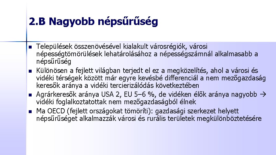 2. B Nagyobb népsűrűség n n Települések összenövésével kialakult városrégiók, városi népességtömörülések lehatárolásához a