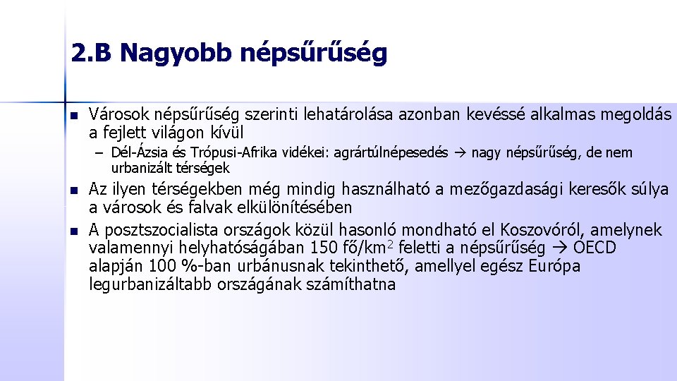 2. B Nagyobb népsűrűség n Városok népsűrűség szerinti lehatárolása azonban kevéssé alkalmas megoldás a