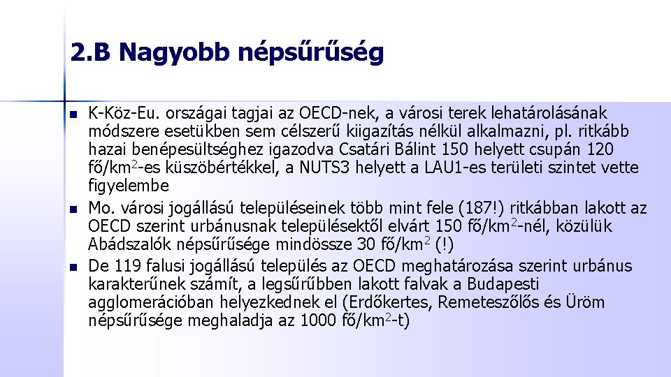 2. B Nagyobb népsűrűség n n n K-Köz-Eu. országai tagjai az OECD-nek, a városi