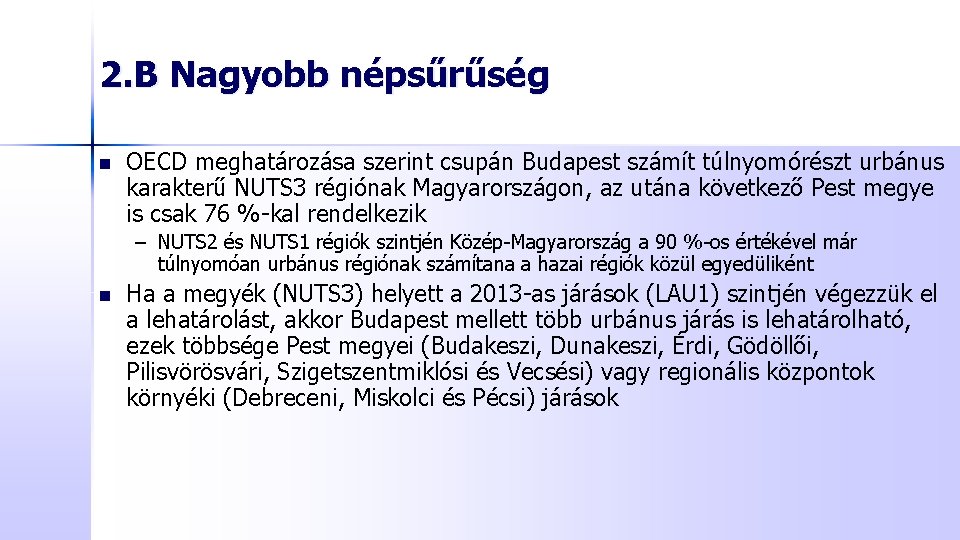 2. B Nagyobb népsűrűség n OECD meghatározása szerint csupán Budapest számít túlnyomórészt urbánus karakterű
