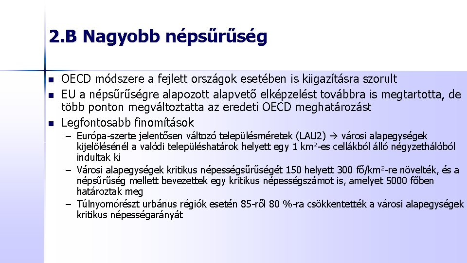 2. B Nagyobb népsűrűség n n n OECD módszere a fejlett országok esetében is