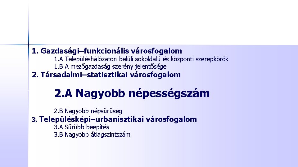 1. Gazdasági–funkcionális városfogalom 1. A Településhálózaton belüli sokoldalú és központi szerepkörök 1. B A