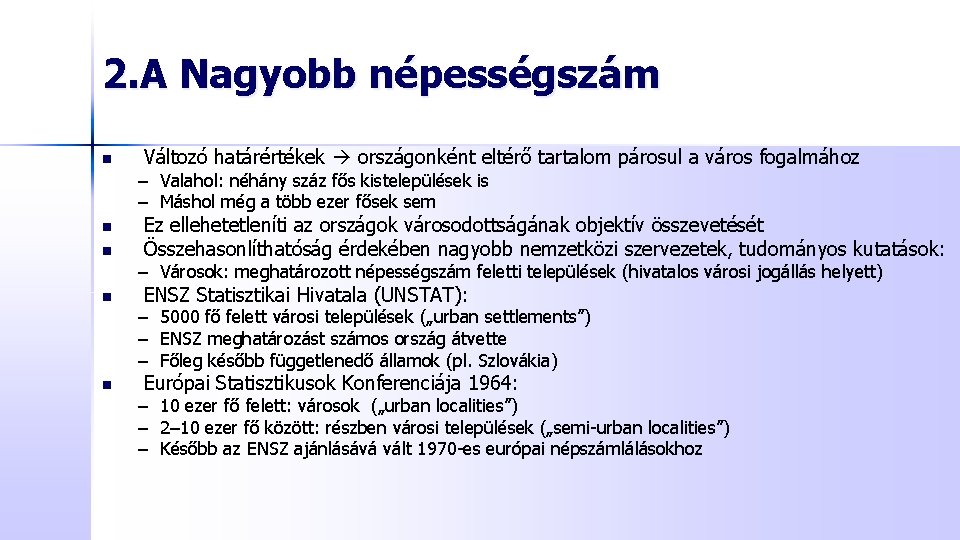 2. A Nagyobb népességszám n Változó határértékek országonként eltérő tartalom párosul a város fogalmához