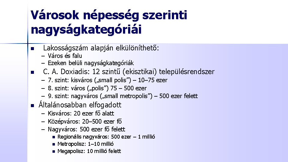 Városok népesség szerinti nagyságkategóriái n Lakosságszám alapján elkülöníthető: – Város és falu – Ezeken