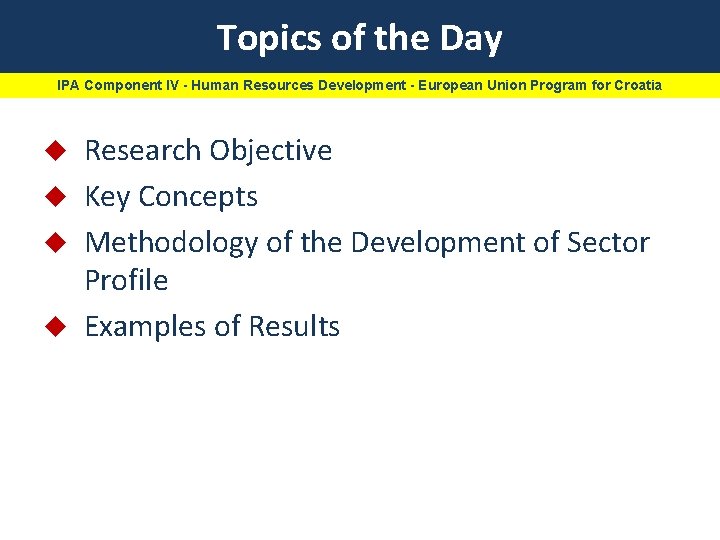 Topics of the Day IPA Component IV - Human Resources Development - European Union