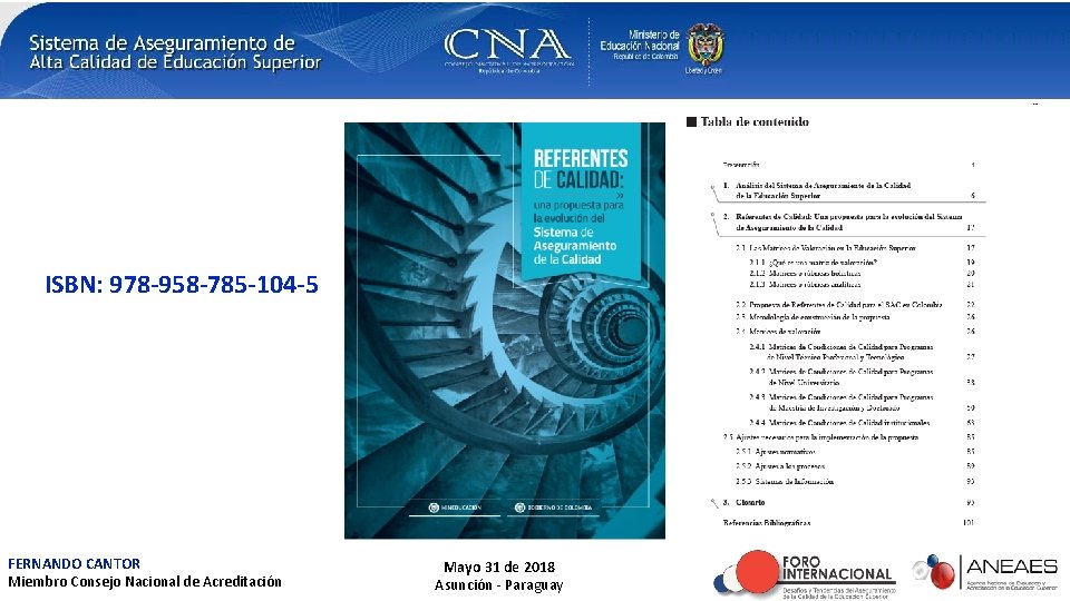 ISBN: 978 -958 -785 -104 -5 FERNANDO CANTOR Miembro Consejo Nacional de Acreditación Mayo