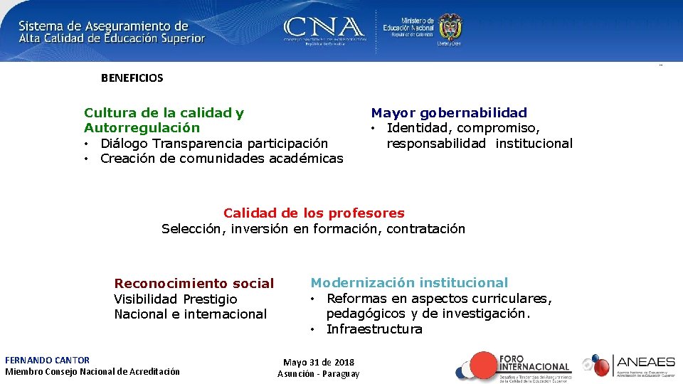 BENEFICIOS Cultura de la calidad y Autorregulación • Diálogo Transparencia participación • Creación de