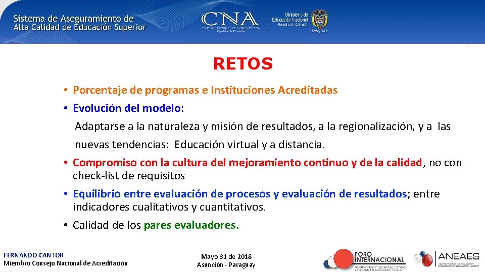 RETOS • Porcentaje de programas e Instituciones Acreditadas • Evolución del modelo: Adaptarse a