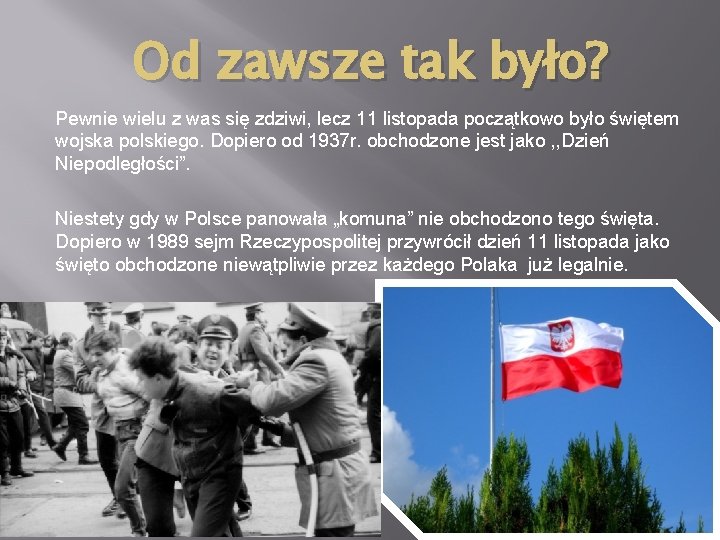 Od zawsze tak było? Pewnie wielu z was się zdziwi, lecz 11 listopada początkowo