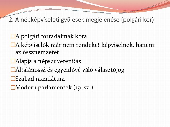 2. A népképviseleti gyűlések megjelenése (polgári kor) �A polgári forradalmak kora �A képviselők már