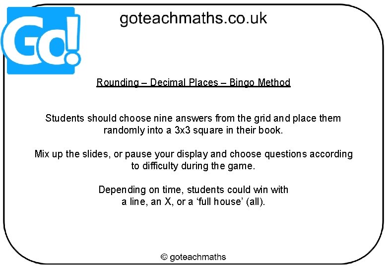 Rounding – Decimal Places – Bingo Method Students should choose nine answers from the