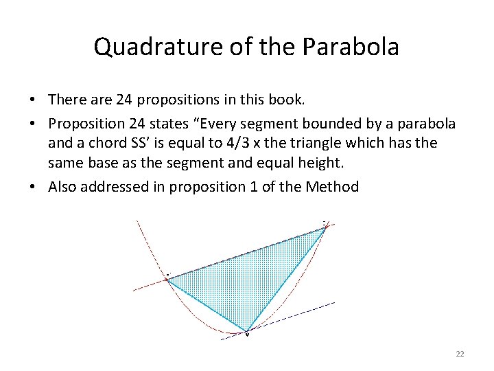 Quadrature of the Parabola • There are 24 propositions in this book. • Proposition