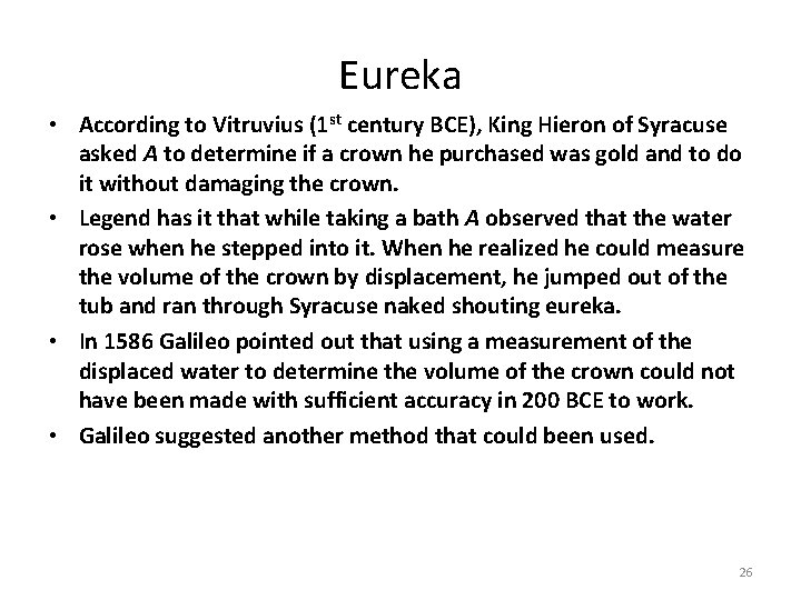 Eureka • According to Vitruvius (1 st century BCE), King Hieron of Syracuse asked