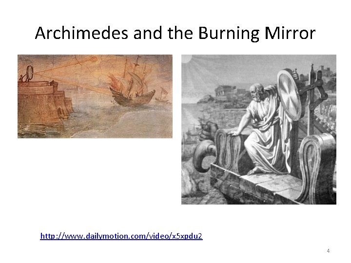 Archimedes and the Burning Mirror http: //www. dailymotion. com/video/x 5 xpdu 2 4 