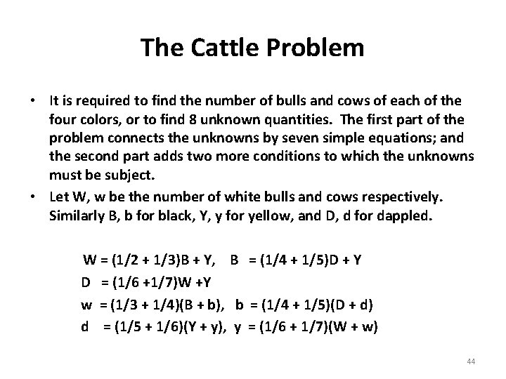 The Cattle Problem • It is required to find the number of bulls and