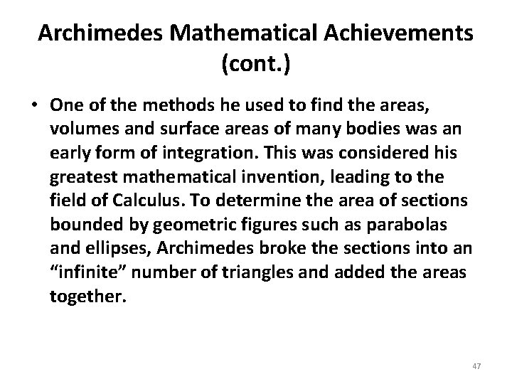 Archimedes Mathematical Achievements (cont. ) • One of the methods he used to find