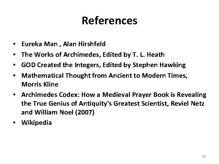 References Eureka Man , Alan Hirshfeld The Works of Archimedes, Edited by T. L.