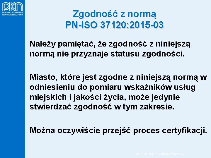 Zgodność z normą PN-ISO 37120: 2015 -03 Należy pamiętać, że zgodność z niniejszą normą Zgodność z normą PN-ISO 37120: 2015 -03 Należy pamiętać, że zgodność z niniejszą normą