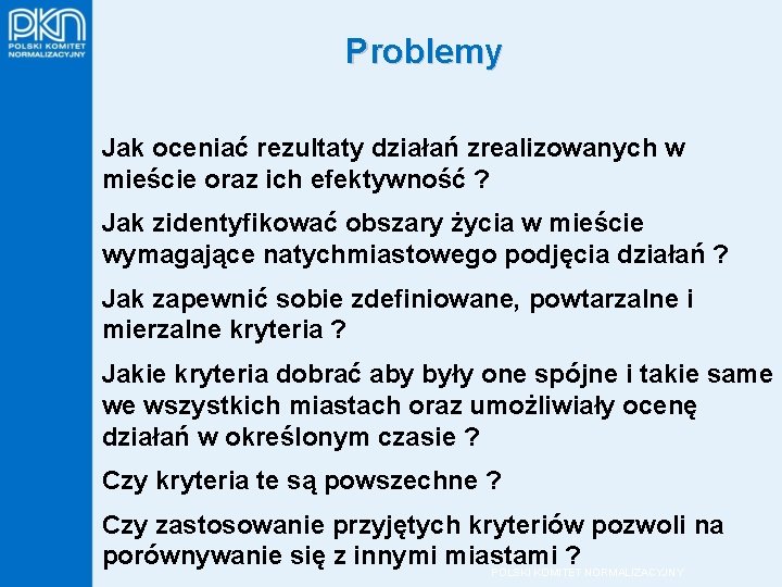 Problemy Jak oceniać rezultaty działań zrealizowanych w mieście oraz ich efektywność ? Jak zidentyfikować