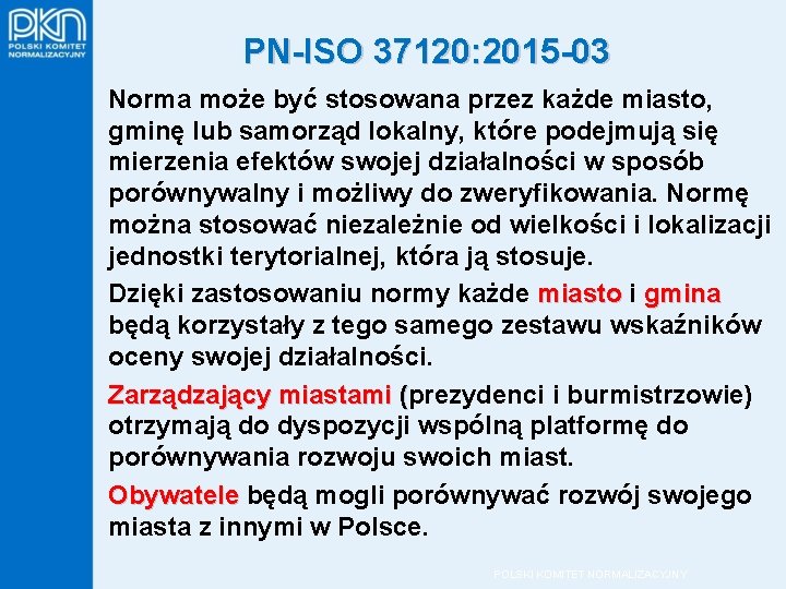 PN-ISO 37120: 2015 -03 Norma może być stosowana przez każde miasto, gminę lub samorząd