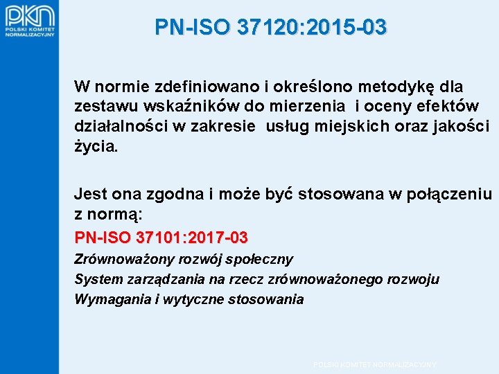 PN-ISO 37120: 2015 -03 W normie zdefiniowano i określono metodykę dla zestawu wskaźników do PN-ISO 37120: 2015 -03 W normie zdefiniowano i określono metodykę dla zestawu wskaźników do