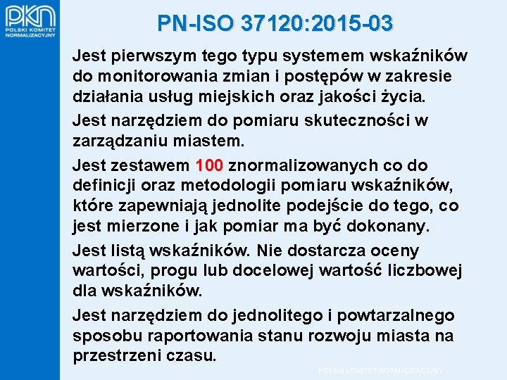 PN-ISO 37120: 2015 -03 Jest pierwszym tego typu systemem wskaźników do monitorowania zmian i