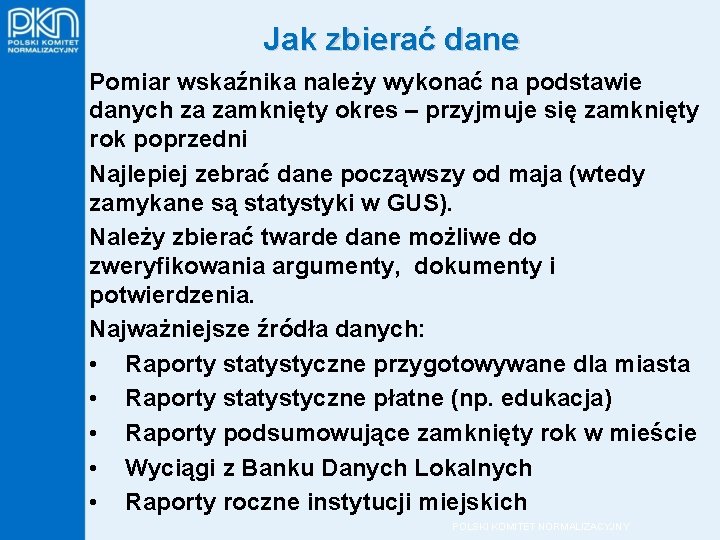 Jak zbierać dane Pomiar wskaźnika należy wykonać na podstawie danych za zamknięty okres –