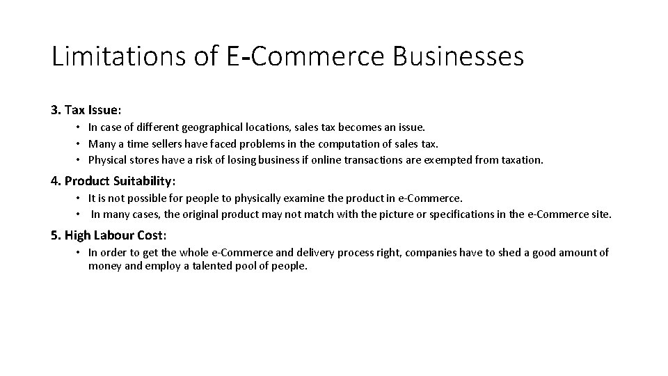 Limitations of E-Commerce Businesses 3. Tax Issue: • In case of different geographical locations,