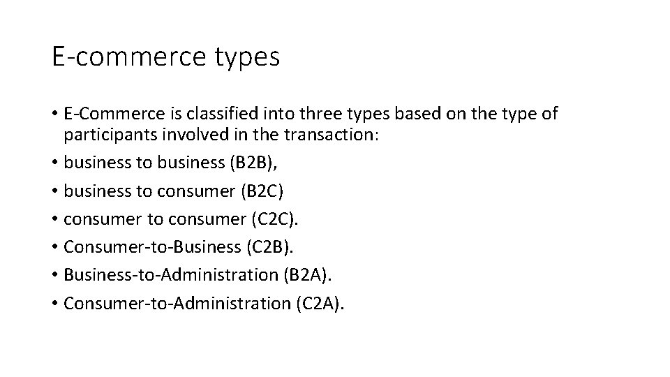 E-commerce types • E-Commerce is classified into three types based on the type of