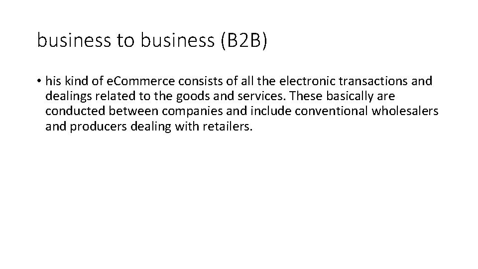 business to business (B 2 B) • his kind of e. Commerce consists of