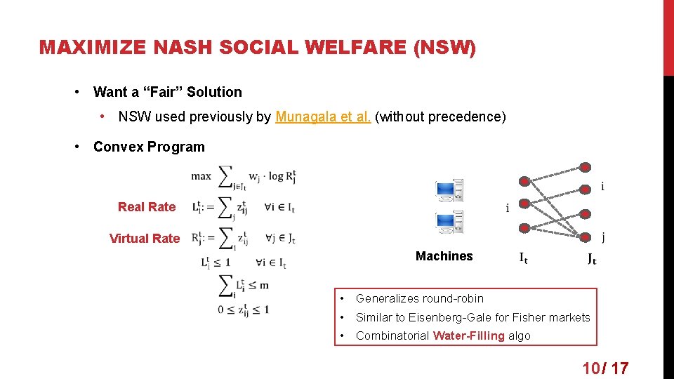 MAXIMIZE NASH SOCIAL WELFARE (NSW) • Want a “Fair” Solution • NSW used previously