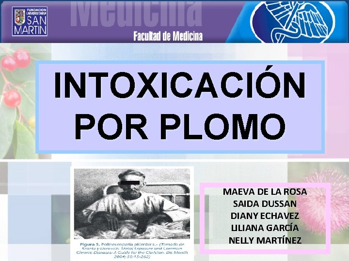 INTOXICACIÓN POR PLOMO MAEVA DE LA ROSA SAIDA DUSSAN DIANY ECHAVEZ LILIANA GARCÍA NELLY