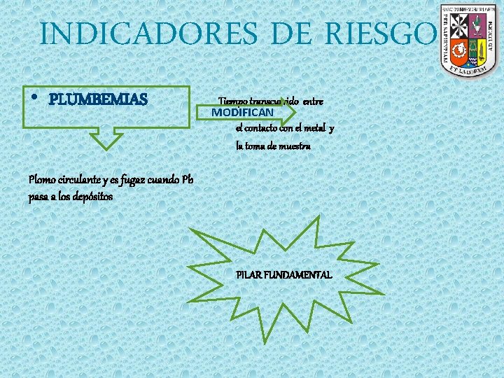 INDICADORES DE RIESGO • PLUMBEMIAS Tiempo transcurrido entre MODIFICAN el contacto con el metal