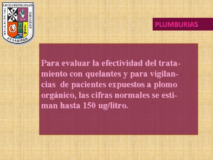 PLUMBURIAS Para evaluar la efectividad del tratamiento con quelantes y para vigilancias de pacientes