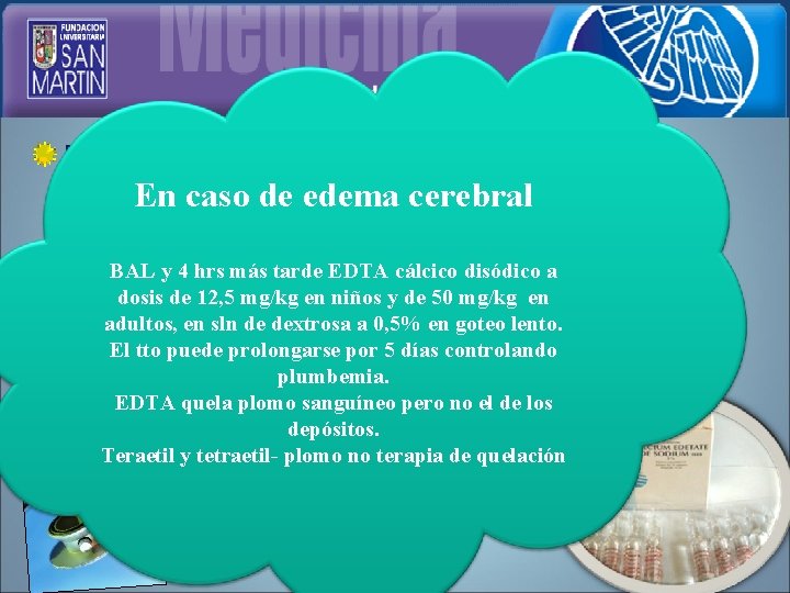 BAL insustituible en encefalopatía saturnínica Enpor caso cerebral ya que serde unedema quelante liposoluble