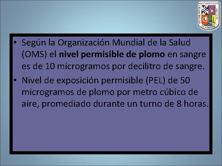  • Según la Organización Mundial de la Salud (OMS) el nivel permisible de