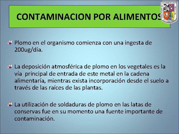 CONTAMINACION POR ALIMENTOS Plomo en el organismo comienza con una ingesta de 200 ug/día.