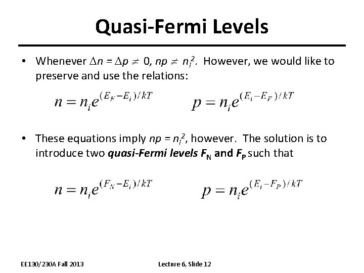 Quasi-Fermi Levels • Whenever Dn = Dp 0, np ni 2. However, we would