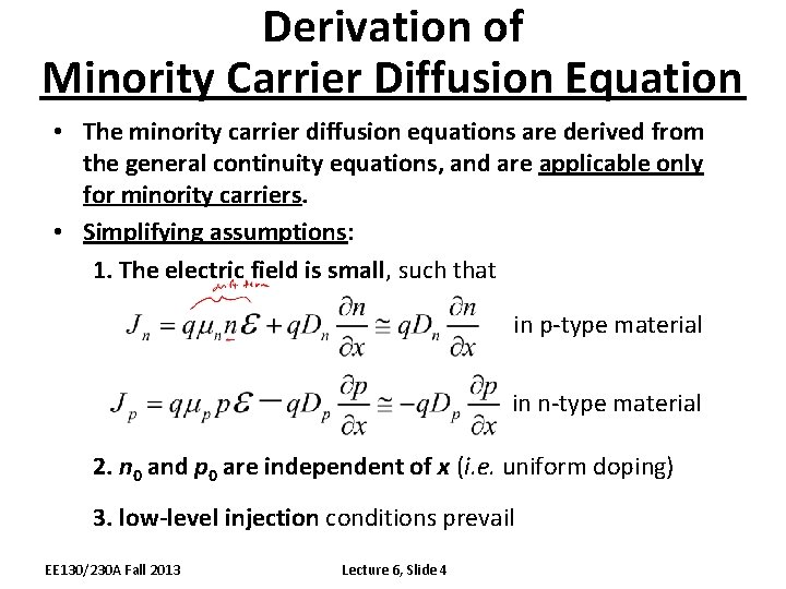 Derivation of Minority Carrier Diffusion Equation • The minority carrier diffusion equations are derived