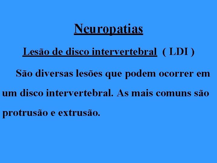Neuropatias Lesão de disco intervertebral ( LDI ) São diversas lesões que podem ocorrer