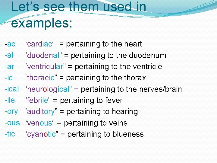 Let’s see them used in examples: -ac -al -ar -ical -ile -ory -ous -tic Let’s see them used in examples: -ac -al -ar -ical -ile -ory -ous -tic