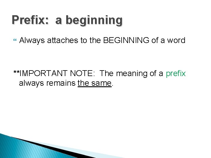 Prefix: a beginning } Always attaches to the BEGINNING of a word **IMPORTANT NOTE: Prefix: a beginning } Always attaches to the BEGINNING of a word **IMPORTANT NOTE: