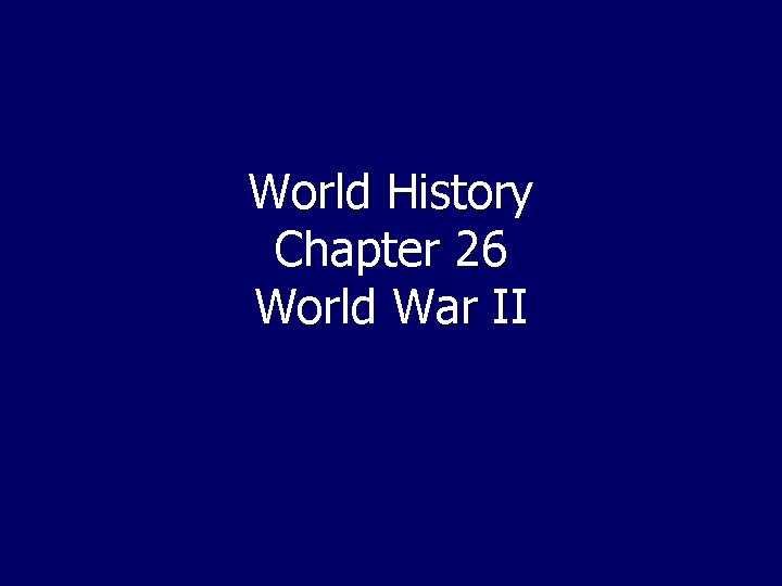 World History Chapter 26 World War II 