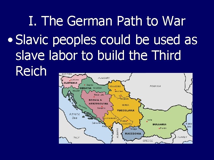 I. The German Path to War • Slavic peoples could be used as slave