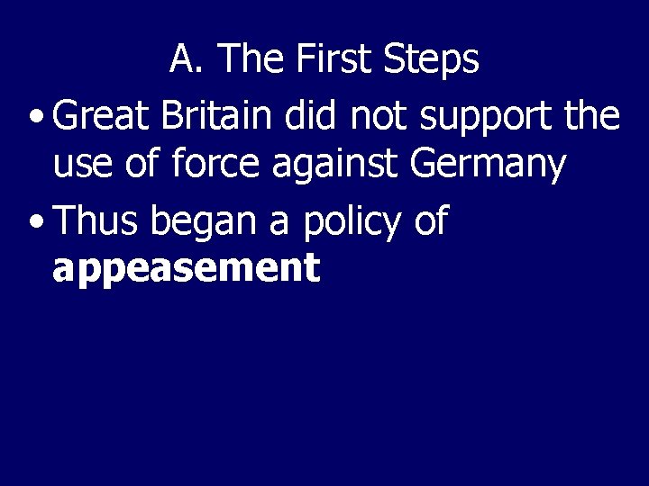 A. The First Steps • Great Britain did not support the use of force